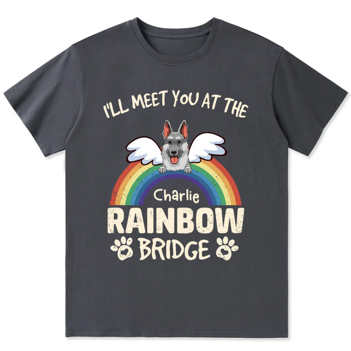 I'll Meet You At The Rainbow Bridge - Personalized Custom Unisex T-shirt