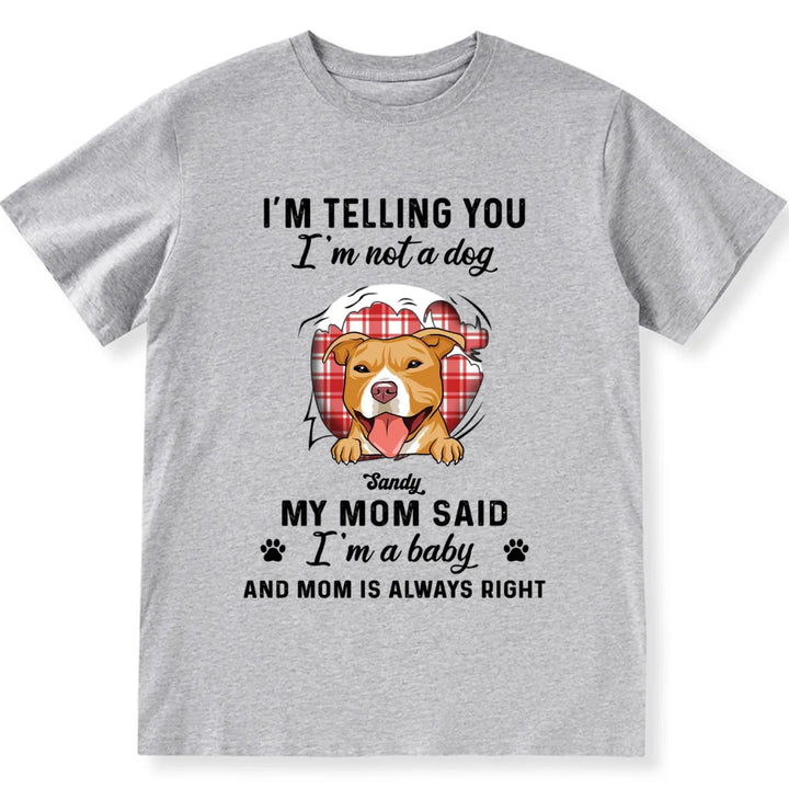 I'm Telling You I'm Not A Dog - Personalized Custom Unisex T-shirt