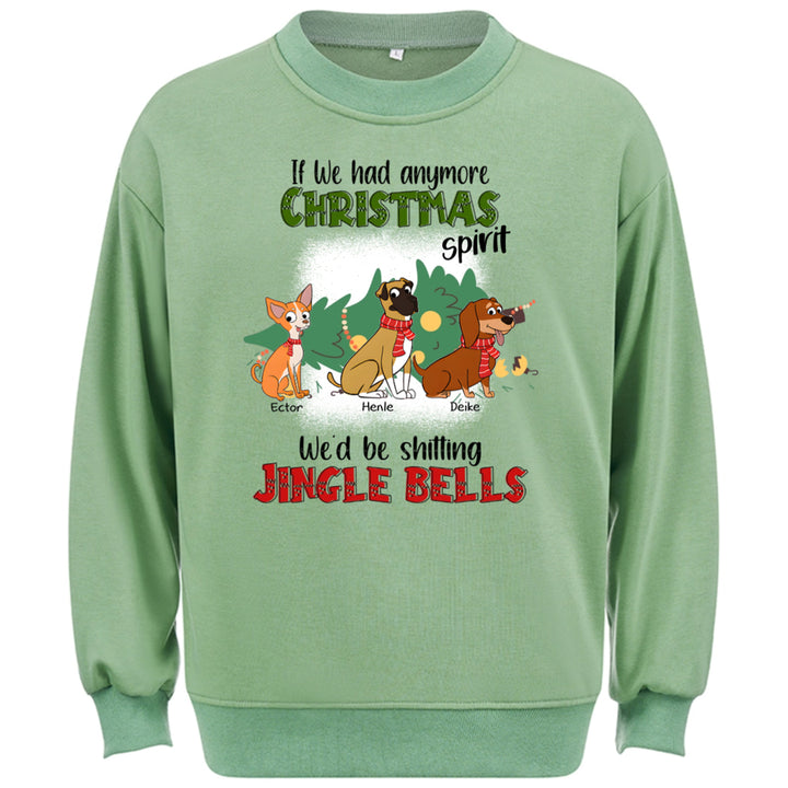 If I Had Anymore Christmas Spirit I'd Be Shitting Jingle Bells - Personalized Custom Sweatshirt