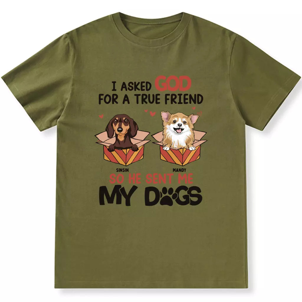 Asked For A True Friend - Personalized Custom Unisex T-shirt