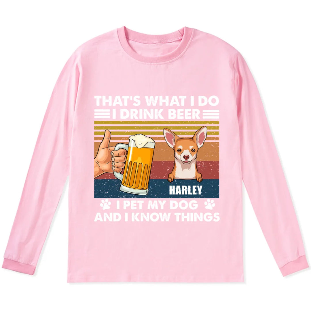 Drink Beer And Pet Dog - Personalized Custom Long Sleeve T-shirt