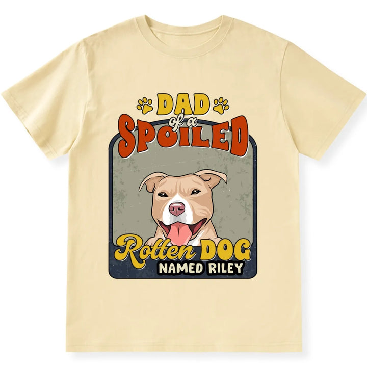 Spoiled Rotten Dog Named - Personalized Custom Unisex T-shirt