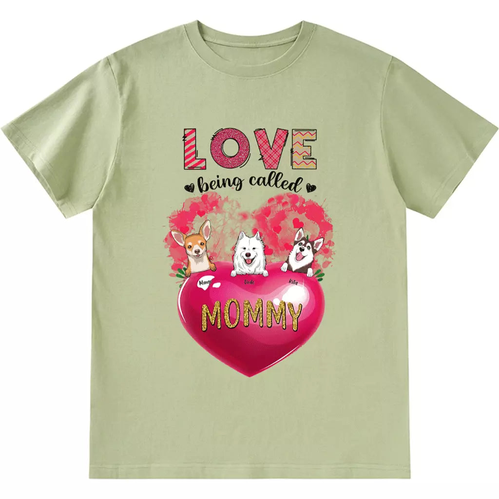 Love Being Called Mommy - Personalized Custom Unisex T-shirt