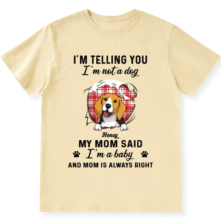 I'm Telling You I'm Not A Dog - Personalized Custom Unisex T-shirt