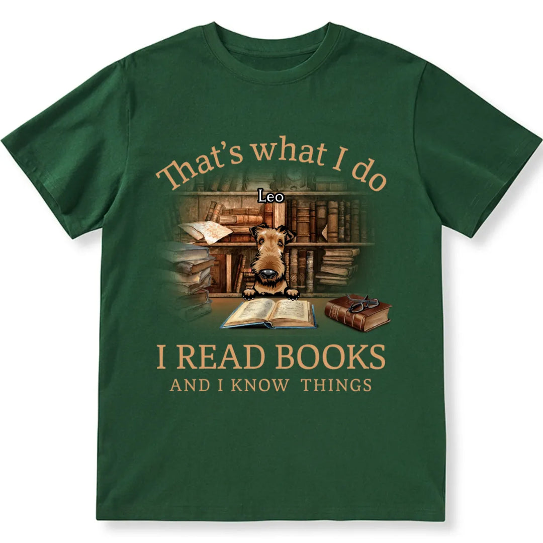 I Read Books And I Know Things - Personalized Custom Unisex T-shirt