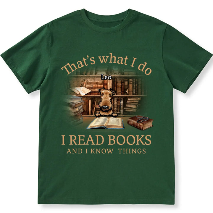 I Read Books And I Know Things - Personalized Custom Unisex T-shirt