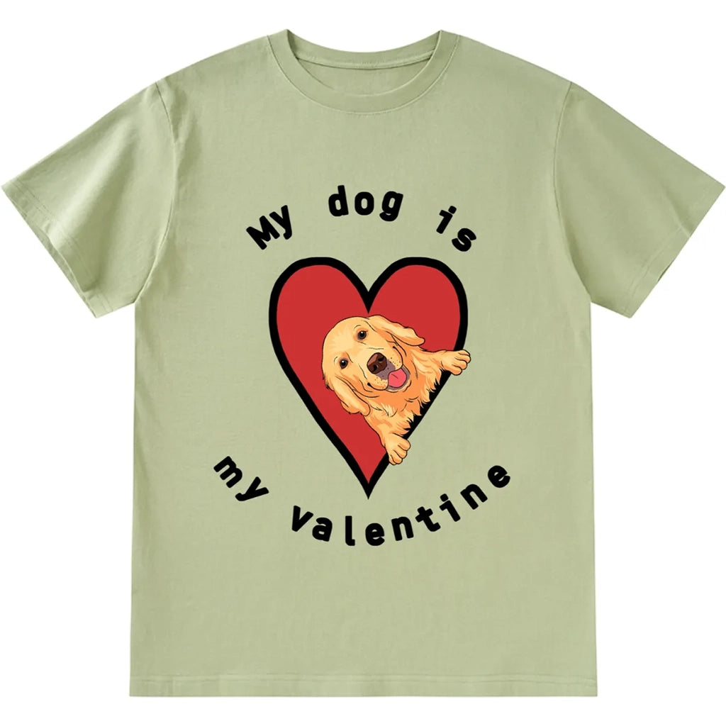 My Dog Is My Valentine 5 - Personalized Custom Unisex T-shirt