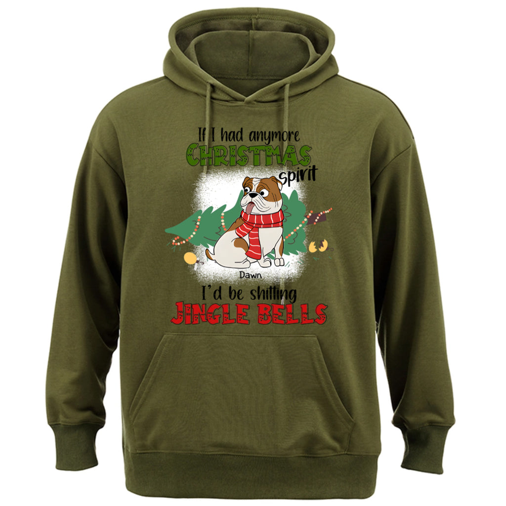 If I Had Anymore Christmas Spirit I'd Be Shitting Jingle Bells - Personalized Custom Hoodie