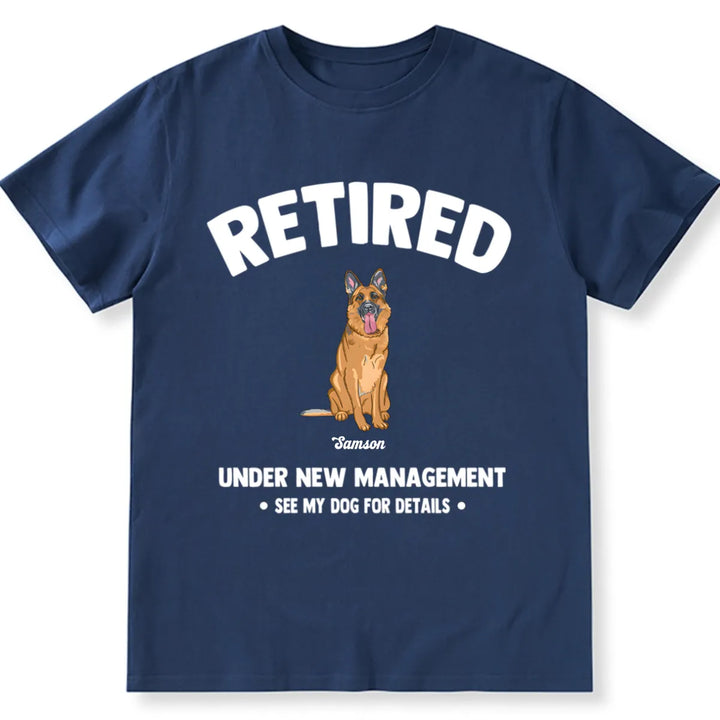 Retired Under New Management 2 - Personalized Custom Unisex T-shirt