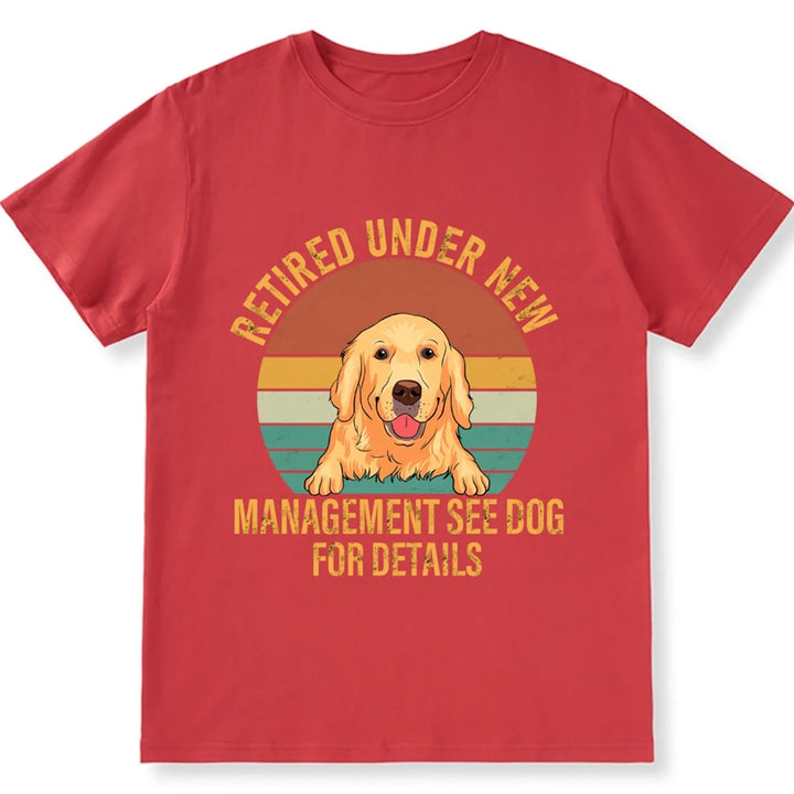 Retired Under New Boss See Dog For Details - Personalized Custom Unisex T-shirt