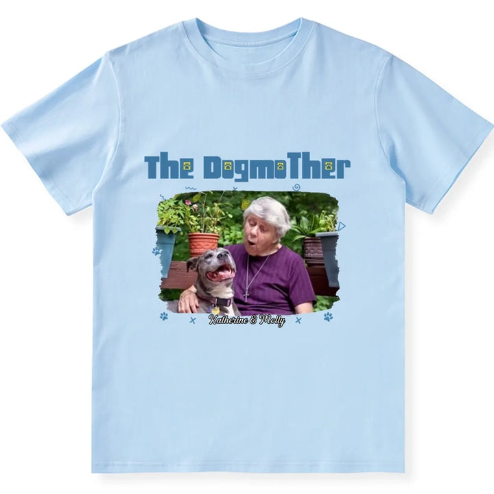 I Am The Dogmother Photo - Personalized Custom Unisex T-shirt