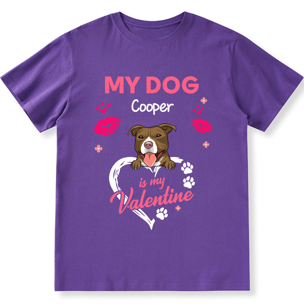 My Dog Is My Valentine - Personalized Custom Unisex T-shirt