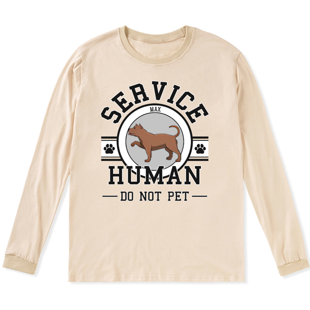 Service Human, Do Not Pet 6 - Personalized Custom Long Sleeve T-shirt