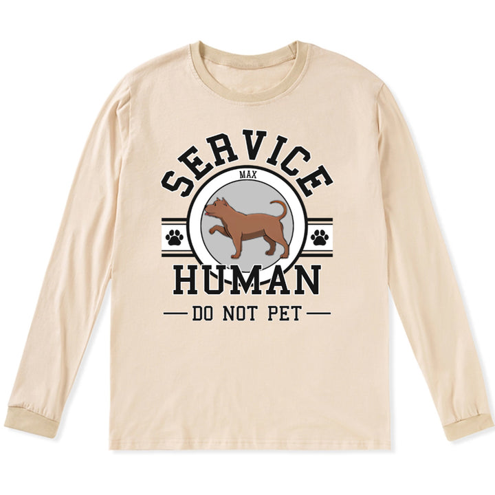 Service Human, Do Not Pet 6 - Personalized Custom Long Sleeve T-shirt