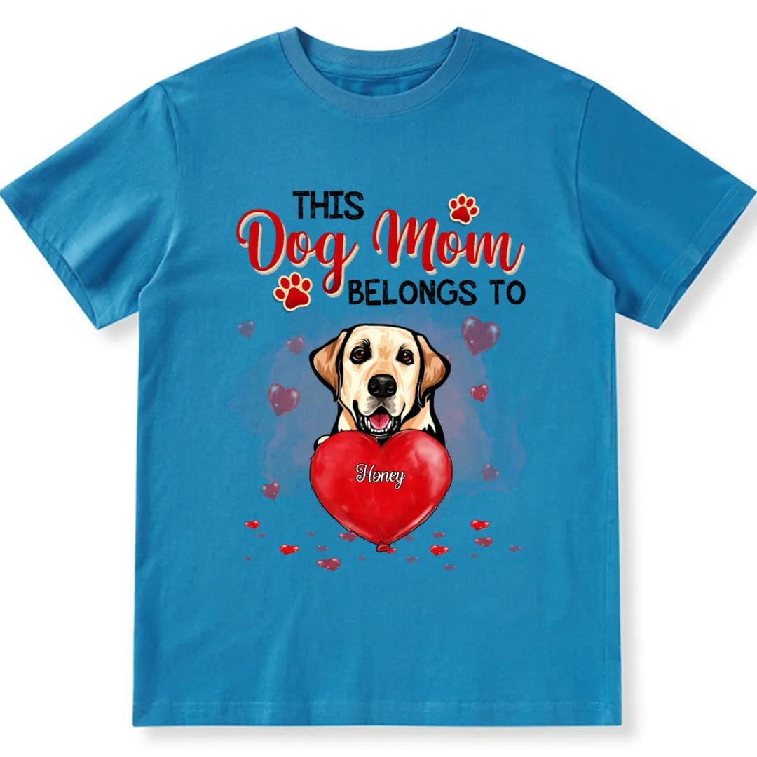 This Dog Mom Belongs To Dog - Personalized Custom Unisex T-shirt