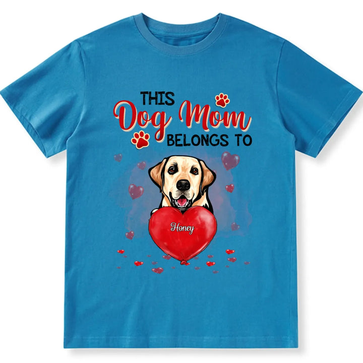 This Dog Mom Belongs To Dog - Personalized Custom Unisex T-shirt