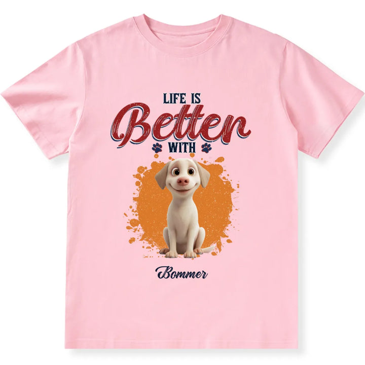 A Better Life With My Dog - Personalized Custom Unisex T-shirt