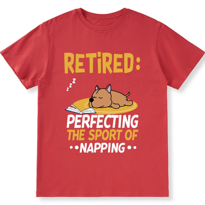 Retired Perfecting The Sport Of Napping Dog Lover - Personalized Custom Unisex T-shirt