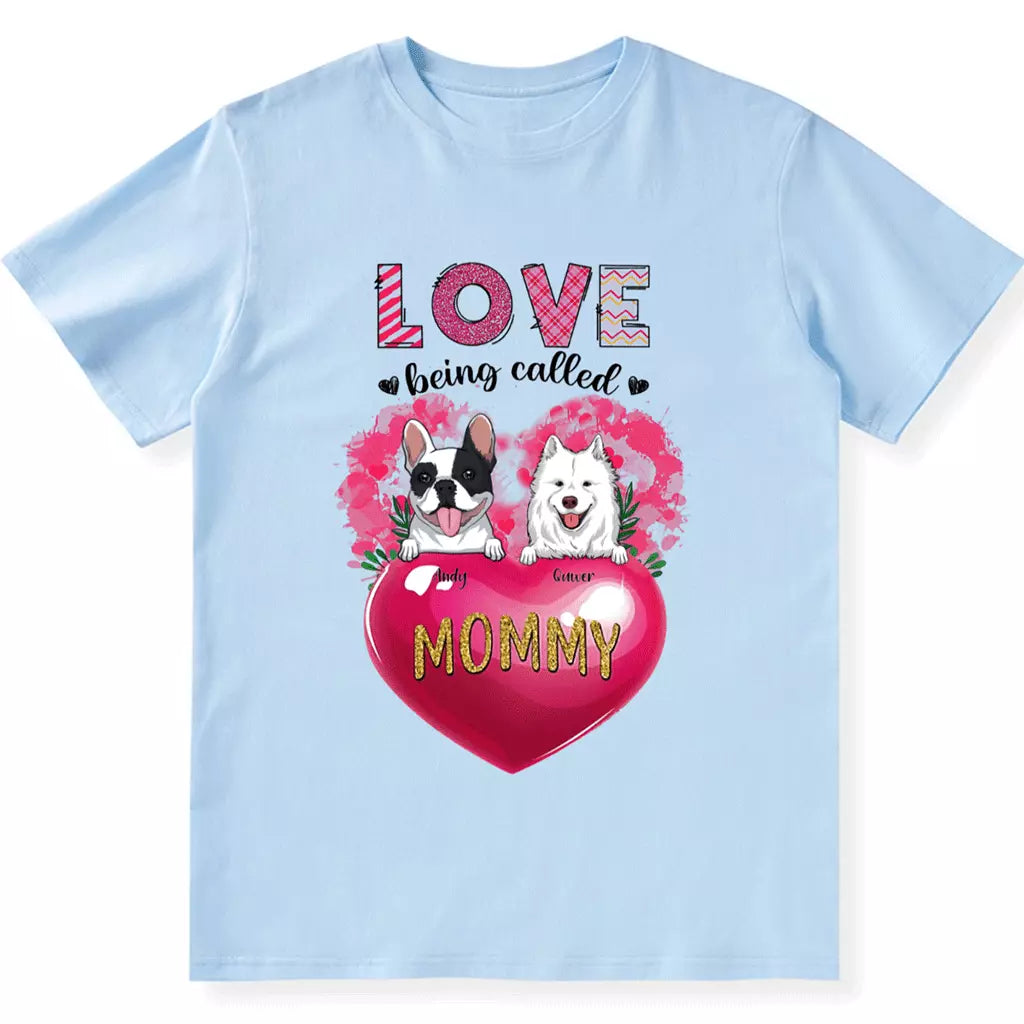 Love Being Called Mommy - Personalized Custom Unisex T-shirt