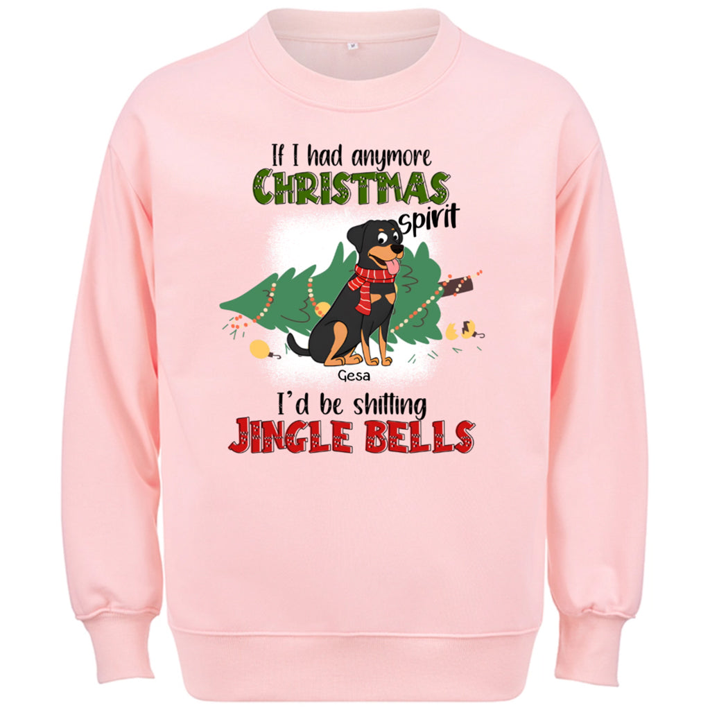 If I Had Anymore Christmas Spirit I'd Be Shitting Jingle Bells - Personalized Custom Sweatshirt