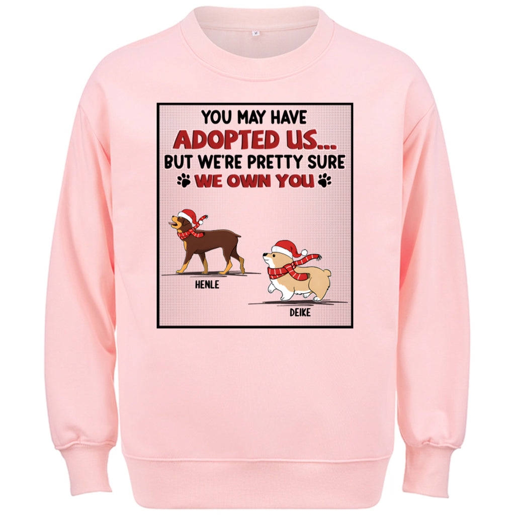 Special Edition Christmas：We Are Pretty Sure We Own You -Personalized Custom Christmas Sweatshirt