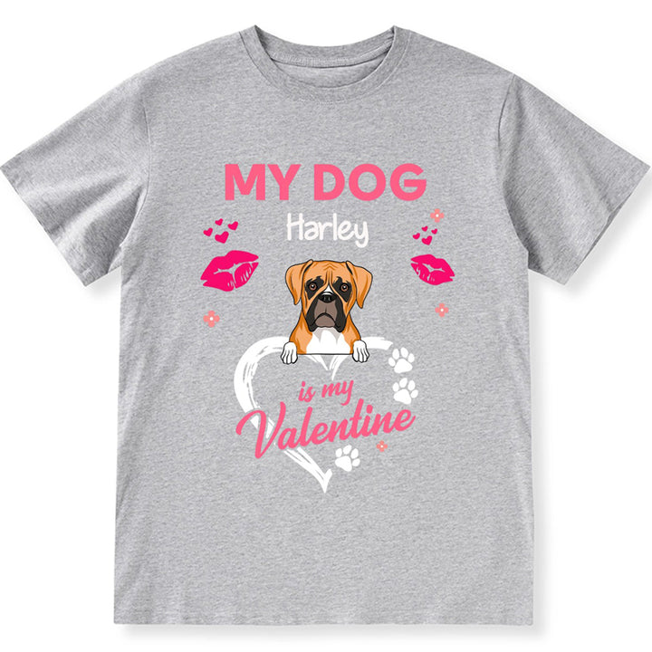 My Dog Is My Valentine - Personalized Custom Unisex T-shirt