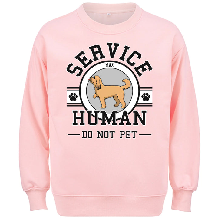 Service Human, Do Not Pet 6 - Personalized Custom Sweatshirt