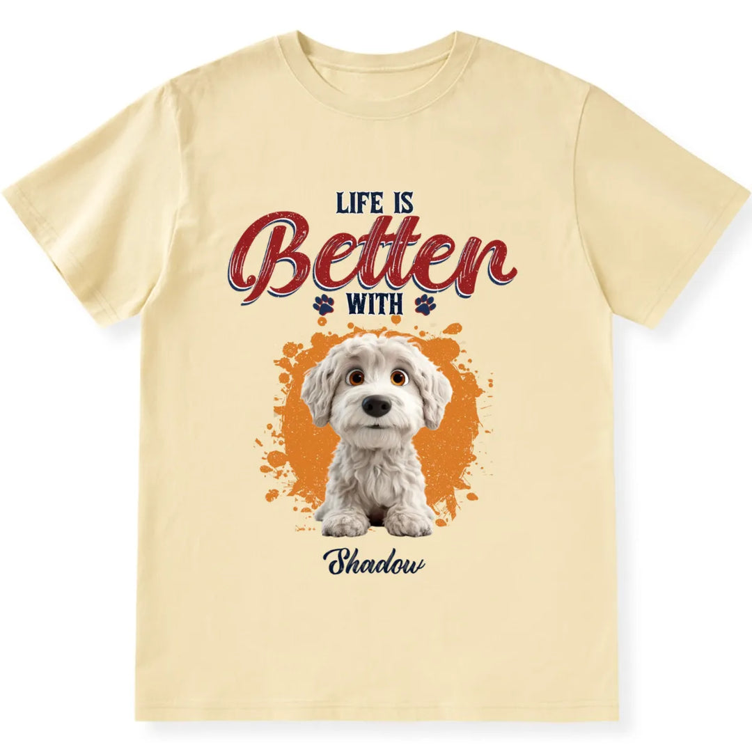 A Better Life With My Dog - Personalized Custom Unisex T-shirt