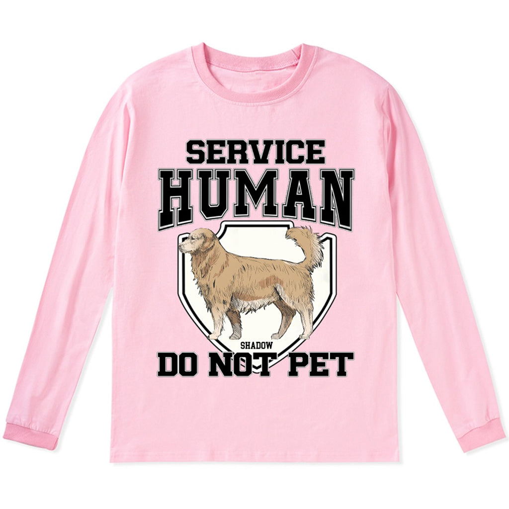 Service Human, Do Not Pet 3 - Personalized Custom Long Sleeve T-shirt