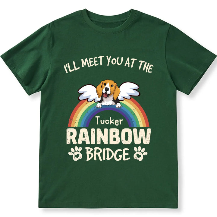 I'll Meet You At The Rainbow Bridge - Personalized Custom Unisex T-shirt