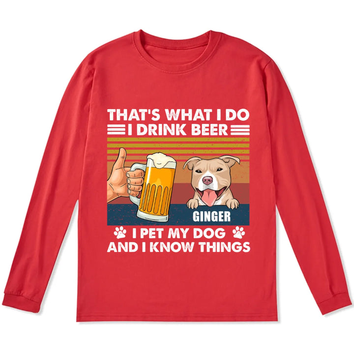 Drink Beer And Pet Dog - Personalized Custom Long Sleeve T-shirt