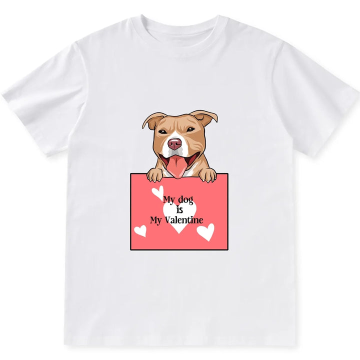 My Cute Dog Is My Valentine - Personalized Custom Unisex T-shirt