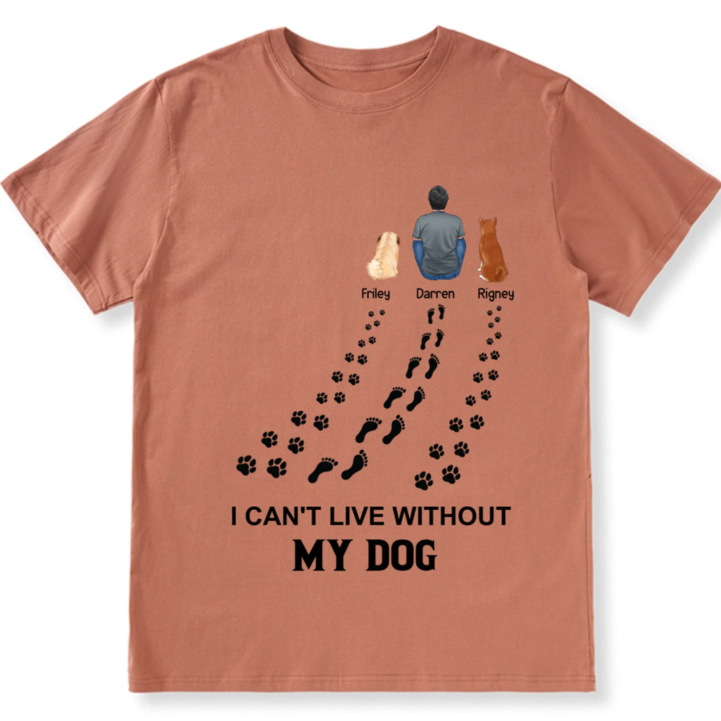 I Can't Live Without My Dog - Personalized Custom Unisex T-shirt