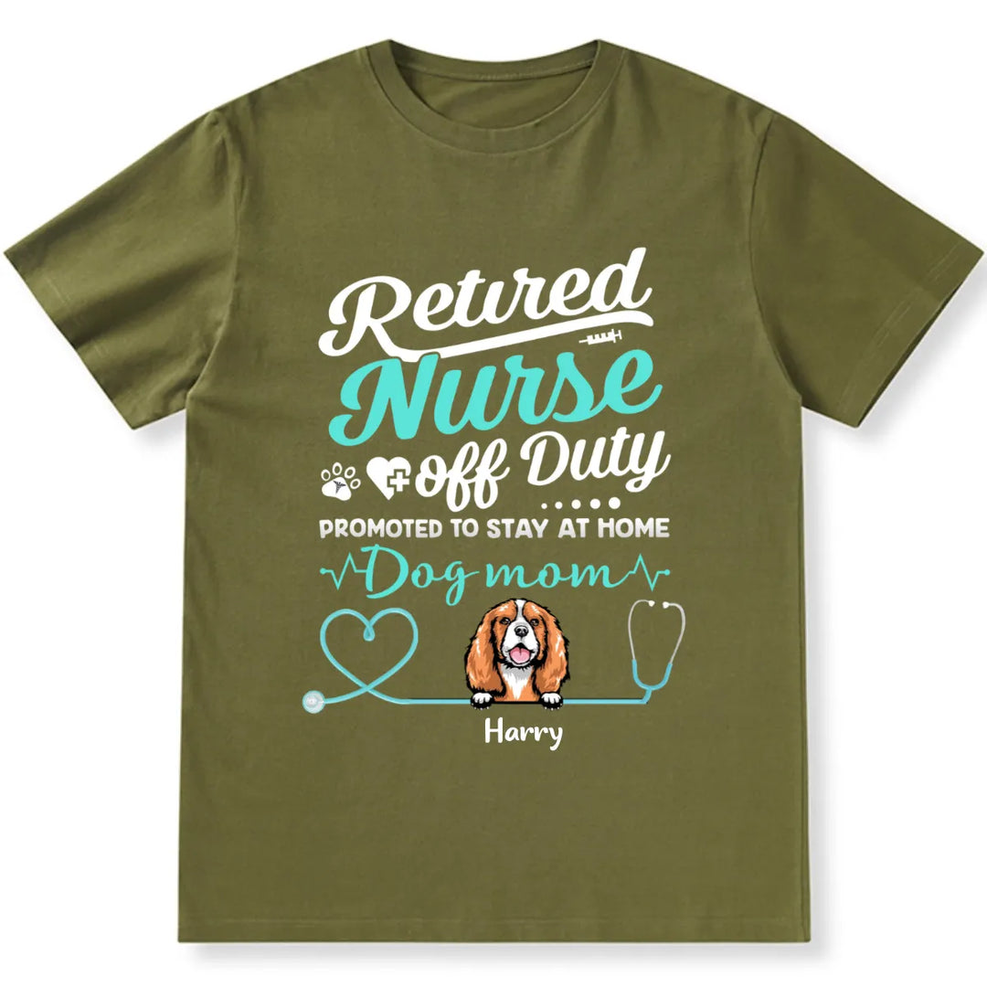 Retired Nurse Off Duty Dog Mom - Personalized Custom Unisex T-shirt