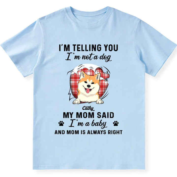 I'm Telling You I'm Not A Dog - Personalized Custom Unisex T-shirt