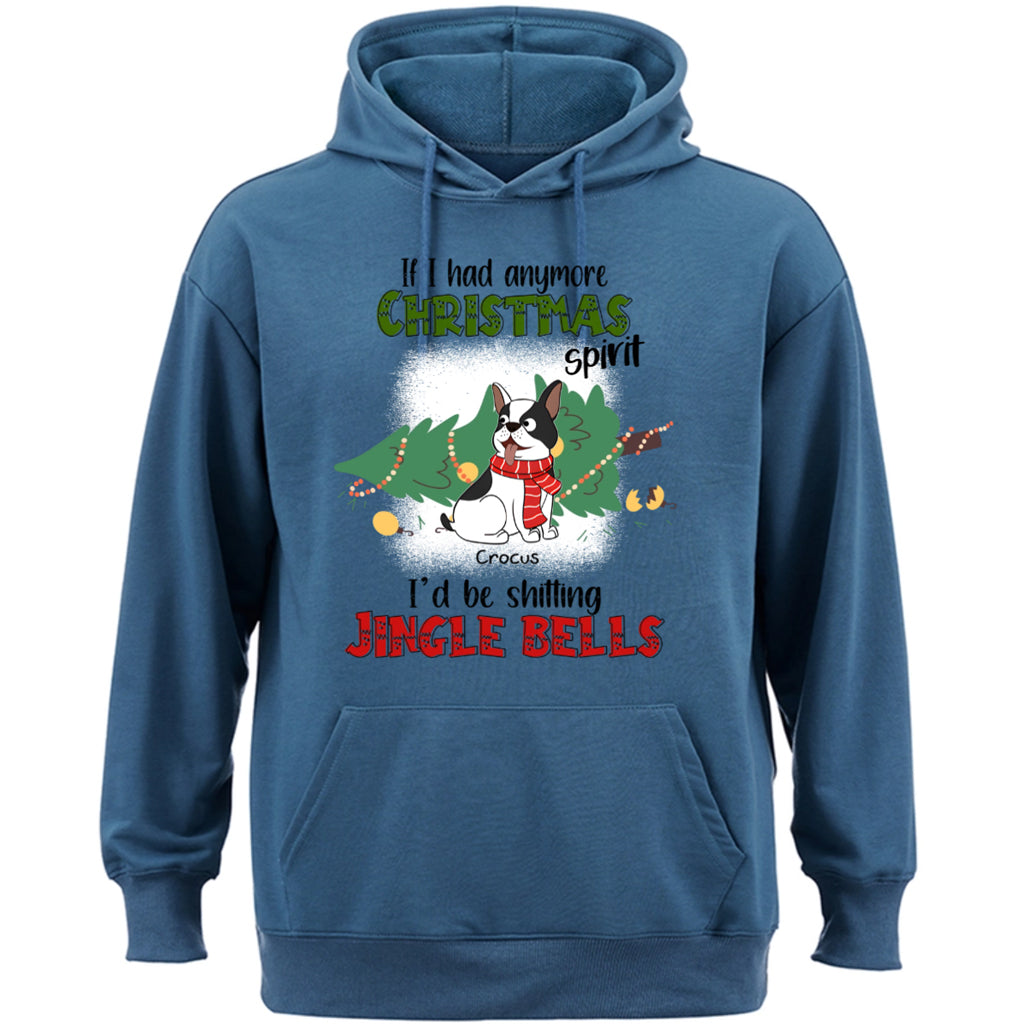 If I Had Anymore Christmas Spirit I'd Be Shitting Jingle Bells - Personalized Custom Hoodie