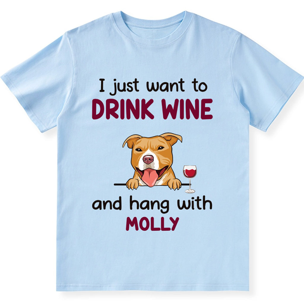 Drink Wine And Hang With Dog - Personalized Custom Unisex T-shirt