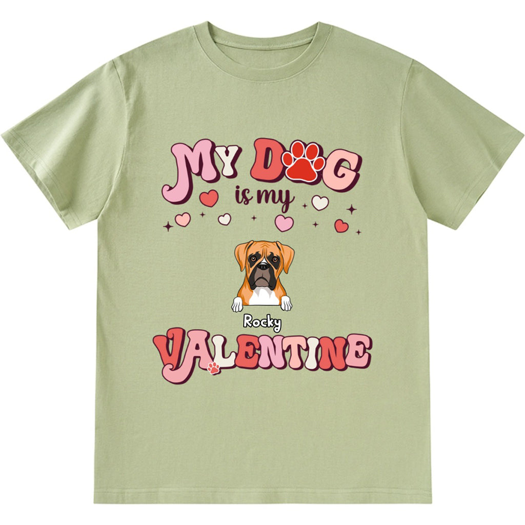 My Dog Is My Valentine 4 - Personalized Custom Unisex T-shirt