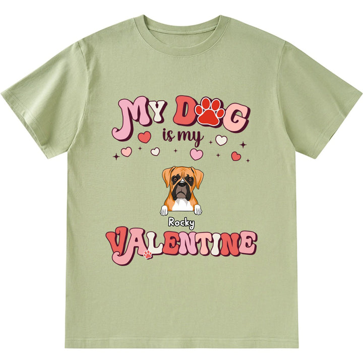 My Dog Is My Valentine 4 - Personalized Custom Unisex T-shirt