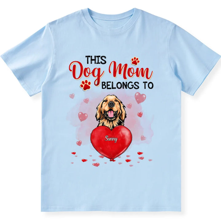 This Dog Mom Belongs To Dog - Personalized Custom Unisex T-shirt