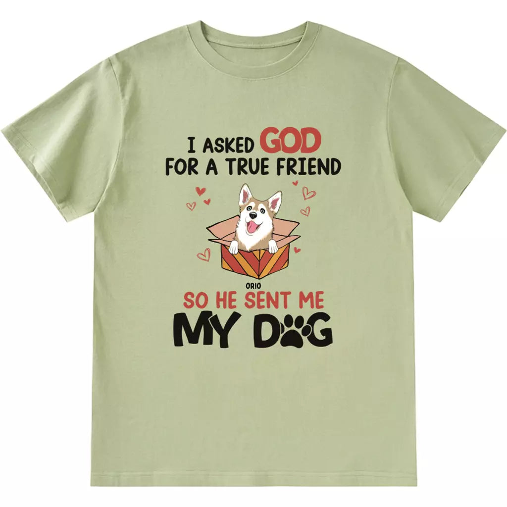 Asked For A True Friend - Personalized Custom Unisex T-shirt