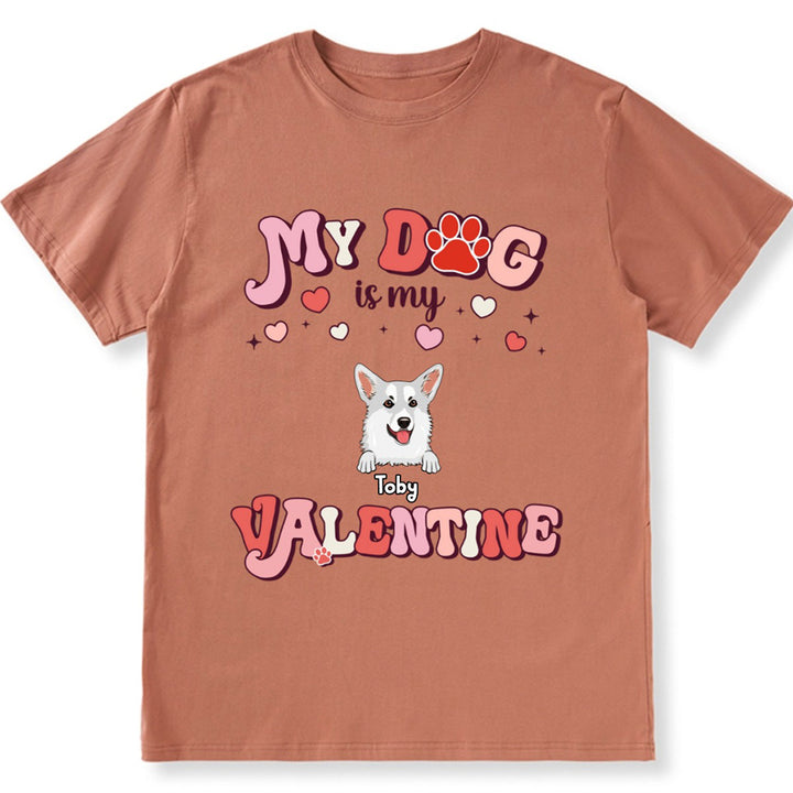 My Dog Is My Valentine 4 - Personalized Custom Unisex T-shirt