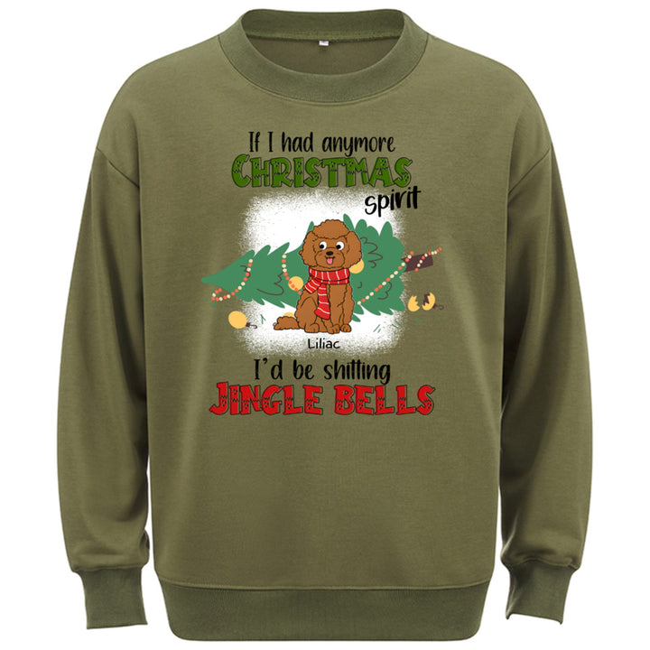 If I Had Anymore Christmas Spirit I'd Be Shitting Jingle Bells - Personalized Custom Sweatshirt