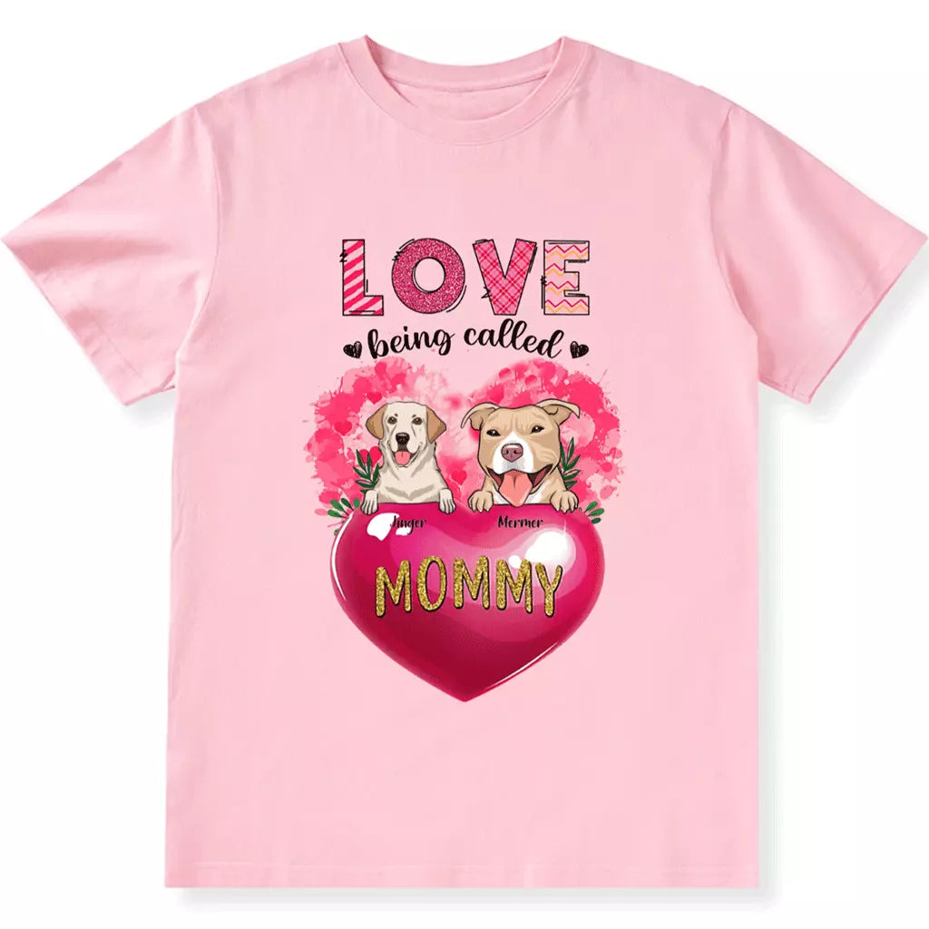 Love Being Called Mommy - Personalized Custom Unisex T-shirt