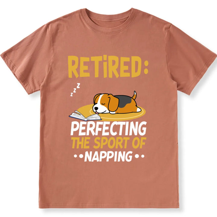 Retired Perfecting The Sport Of Napping Dog Lover - Personalized Custom Unisex T-shirt