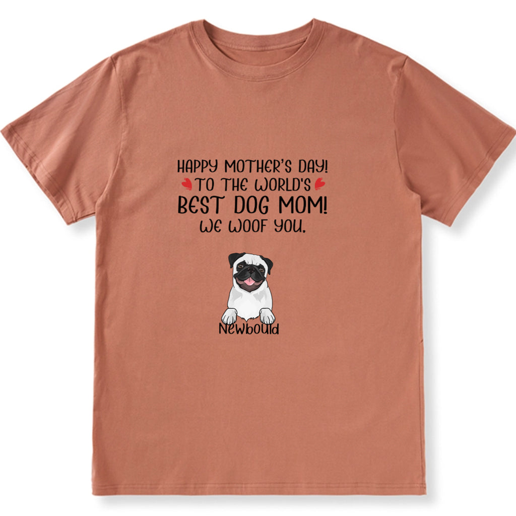 Happy Mother's Day to The World's Best Dog Mom 3 - Personalized Custom Unisex T-shirt