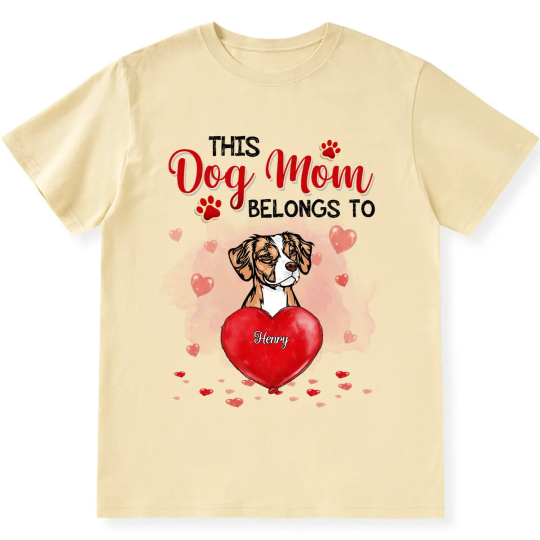 This Dog Mom Belongs To Dog - Personalized Custom Unisex T-shirt