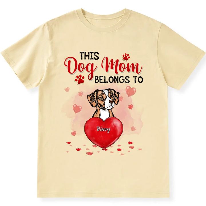 This Dog Mom Belongs To Dog - Personalized Custom Unisex T-shirt