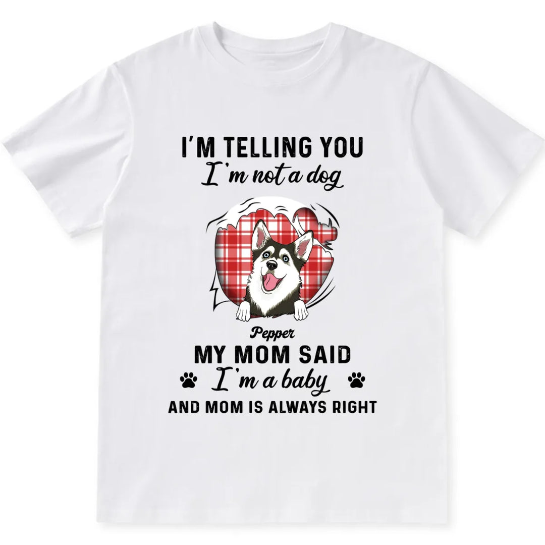 I'm Telling You I'm Not A Dog - Personalized Custom Unisex T-shirt