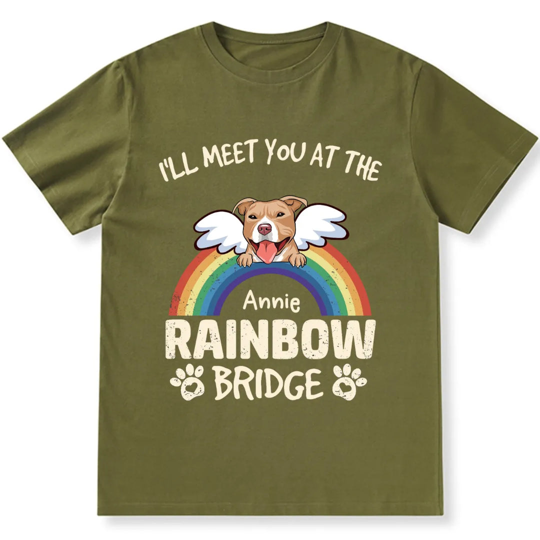 I'll Meet You At The Rainbow Bridge - Personalized Custom Unisex T-shirt